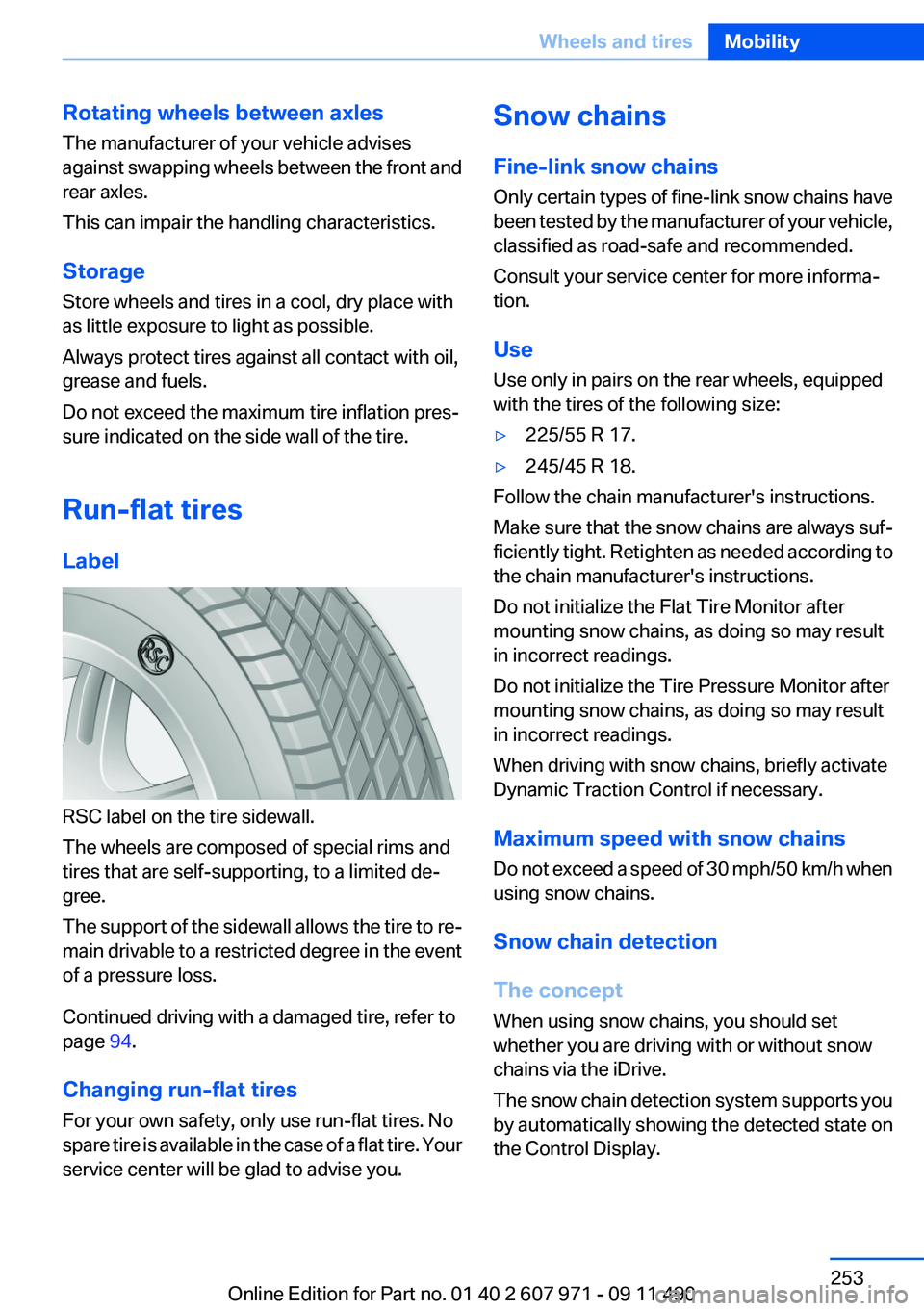 BMW 650I XDRIVE COUPE 2012  Owners Manual Rotating wheels between axles
The manufacturer of your vehicle advises
against swapping wheels between the front and
rear axles.
This can impair the handling characteristics.
Storage
Store wheels and 