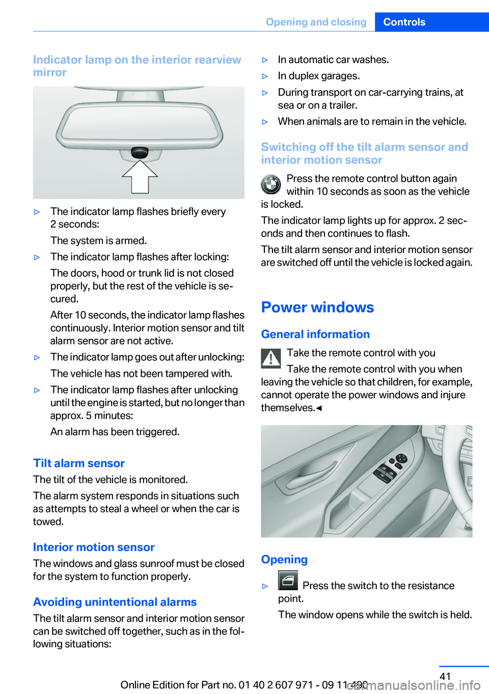 BMW 650I XDRIVE COUPE 2012 Owners Manual Indicator lamp on the interior rearview
mirror▷The indicator lamp flashes briefly every
2 seconds:
The system is armed.▷The indicator lamp flashes after locking:
The doors, hood or trunk lid is no BMW 650I XDRIVE COUPE 2012 Owners Manual Indicator lamp on the interior rearview
mirror▷The indicator lamp flashes briefly every
2 seconds:
The system is armed.▷The indicator lamp flashes after locking:
The doors, hood or trunk lid is no