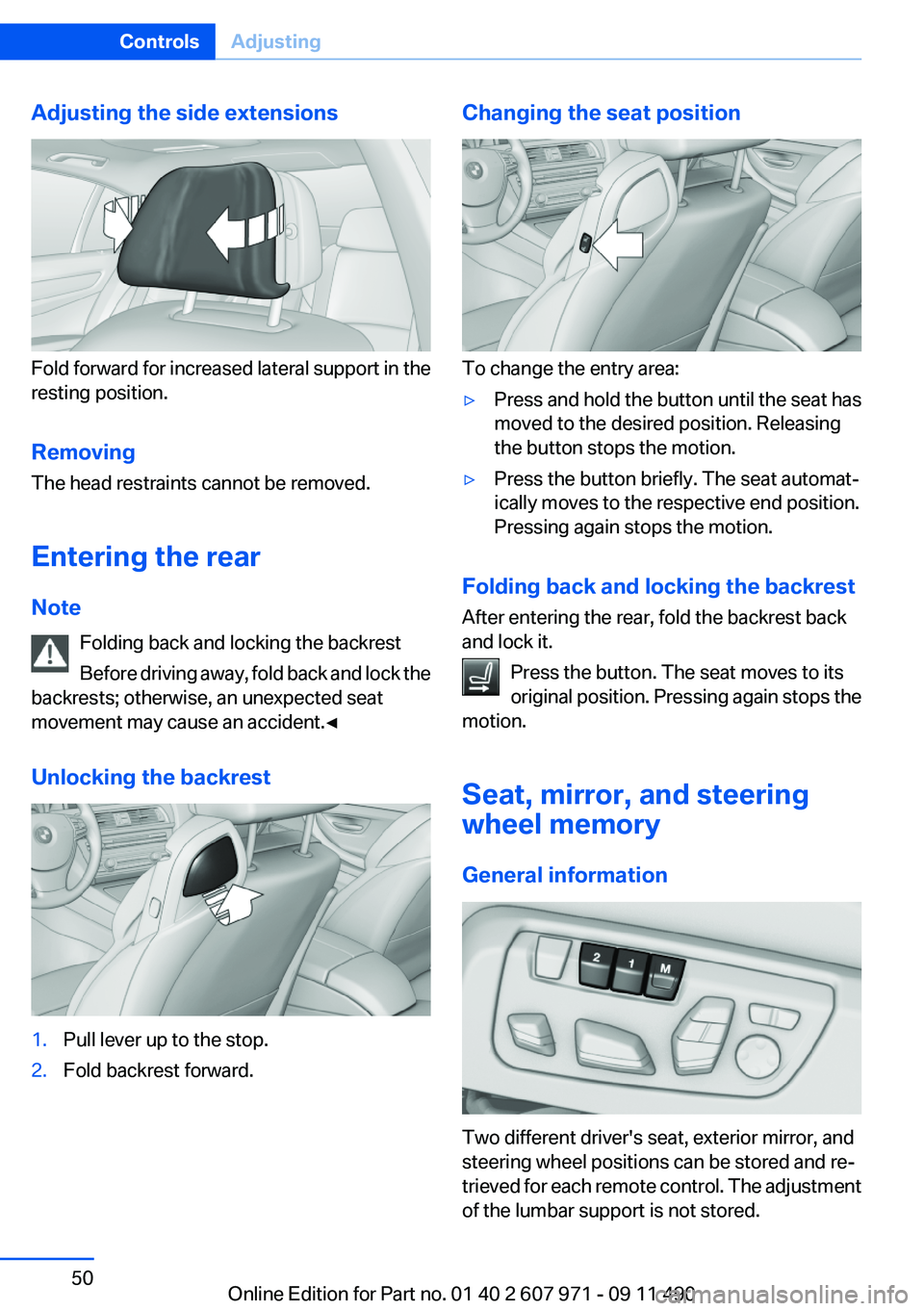 BMW 650I XDRIVE COUPE 2012  Owners Manual Adjusting the side extensions
Fold forward for increased lateral support in the
resting position.
Removing
The head restraints cannot be removed.
Entering the rear
Note Folding back and locking the ba