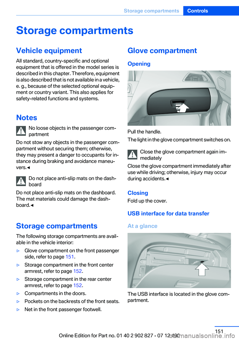 BMW 650I XDRIVE GRAN COUPE 2013 Owners Manual Storage compartmentsVehicle equipment
All standard, country-specific and optional
equipment that is offered in the model series is
described in this chapter. Therefore, equipment
is also described tha BMW 650I XDRIVE GRAN COUPE 2013 Owners Manual Storage compartmentsVehicle equipment
All standard, country-specific and optional
equipment that is offered in the model series is
described in this chapter. Therefore, equipment
is also described tha
