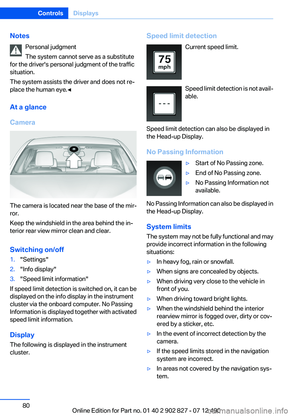 BMW 650I XDRIVE GRAN COUPE 2013 Owners Manual NotesPersonal judgment
The system cannot serve as a substitute
for the driver's personal judgment of the traffic
situation.
The system assists the driver and does not re‐
place the human eye.◀ BMW 650I XDRIVE GRAN COUPE 2013 Owners Manual NotesPersonal judgment
The system cannot serve as a substitute
for the driver's personal judgment of the traffic
situation.
The system assists the driver and does not re‐
place the human eye.◀