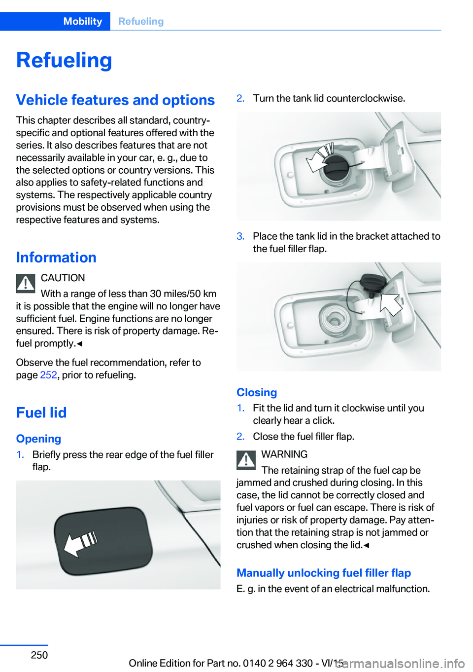 BMW 740LD XDRIVE SEDAN 2015 Owners Manual RefuelingVehicle features and options
This chapter describes all standard, country-
specific and optional features offered with the
series. It also describes features that are not
necessarily availabl BMW 740LD XDRIVE SEDAN 2015 Owners Manual RefuelingVehicle features and options
This chapter describes all standard, country-
specific and optional features offered with the
series. It also describes features that are not
necessarily availabl