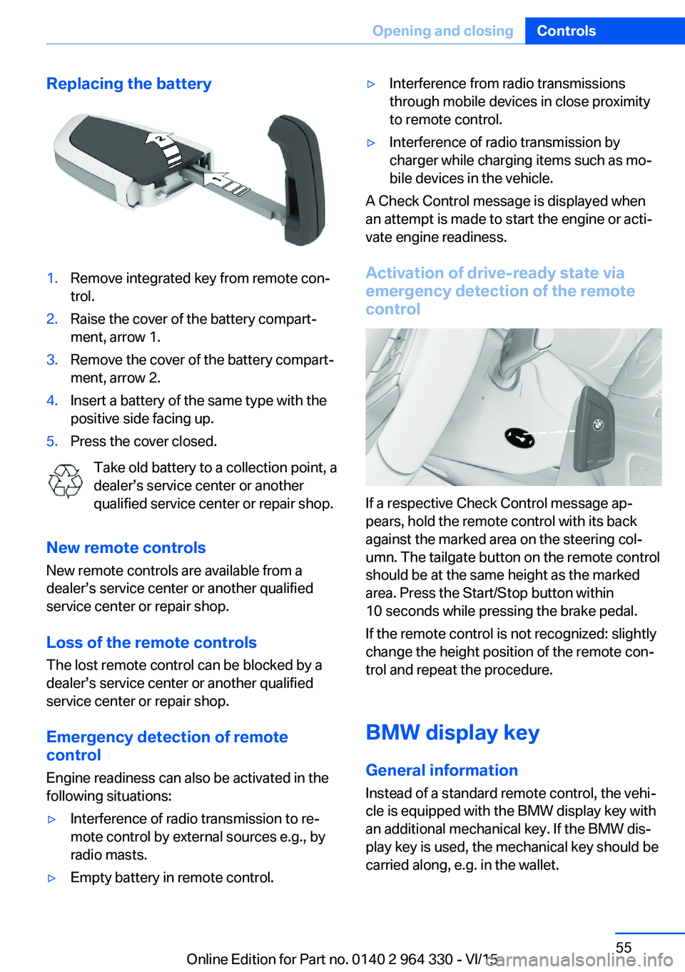 BMW 740LI SEDAN 2015 Owners Manual Replacing the battery1.Remove integrated key from remote con‐
trol.2.Raise the cover of the battery compart‐
ment, arrow 1.3.Remove the cover of the battery compart‐
ment, arrow 2.4.Insert a bat BMW 740LI SEDAN 2015 Owners Manual Replacing the battery1.Remove integrated key from remote con‐
trol.2.Raise the cover of the battery compart‐
ment, arrow 1.3.Remove the cover of the battery compart‐
ment, arrow 2.4.Insert a bat