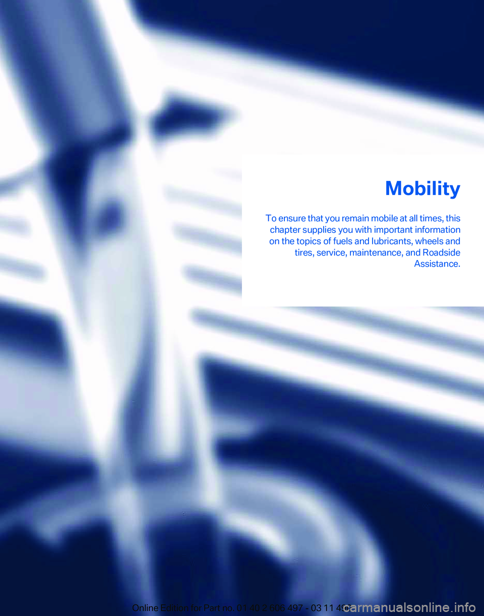 BMW 740LI SEDAN 2012  Owners Manual Mobility
To 
ensure that you remain mobile at all times, this
chapter supplies you with important information
on the topics of fuels and lubricants, wheels and tires, service, maintenance, and Roadsid