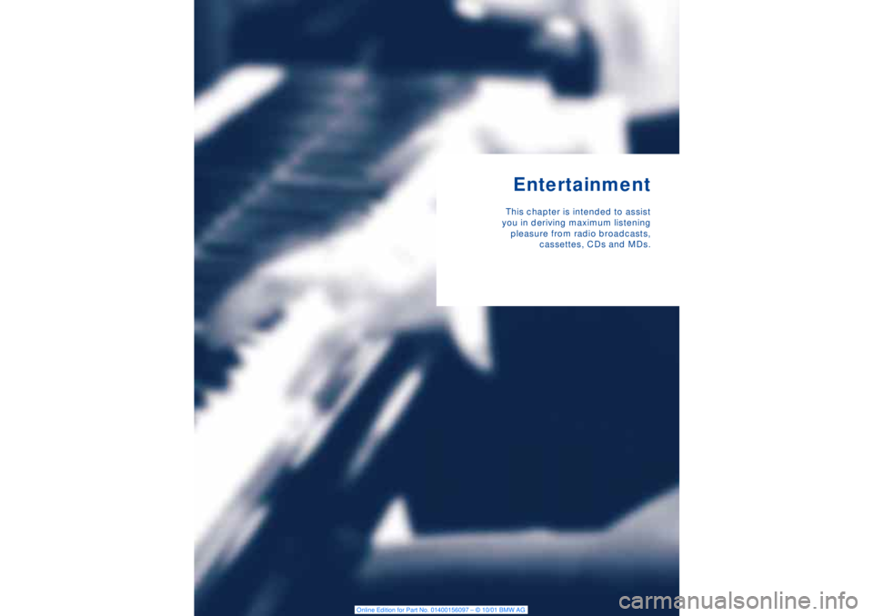 BMW 745LI SEDAN 2002  Owners Manual EntertainmentThis chapter is intended to assist
you in deriving maximum listening
pleasure from radio broadcasts,
cassettes, CDs and MDs. 