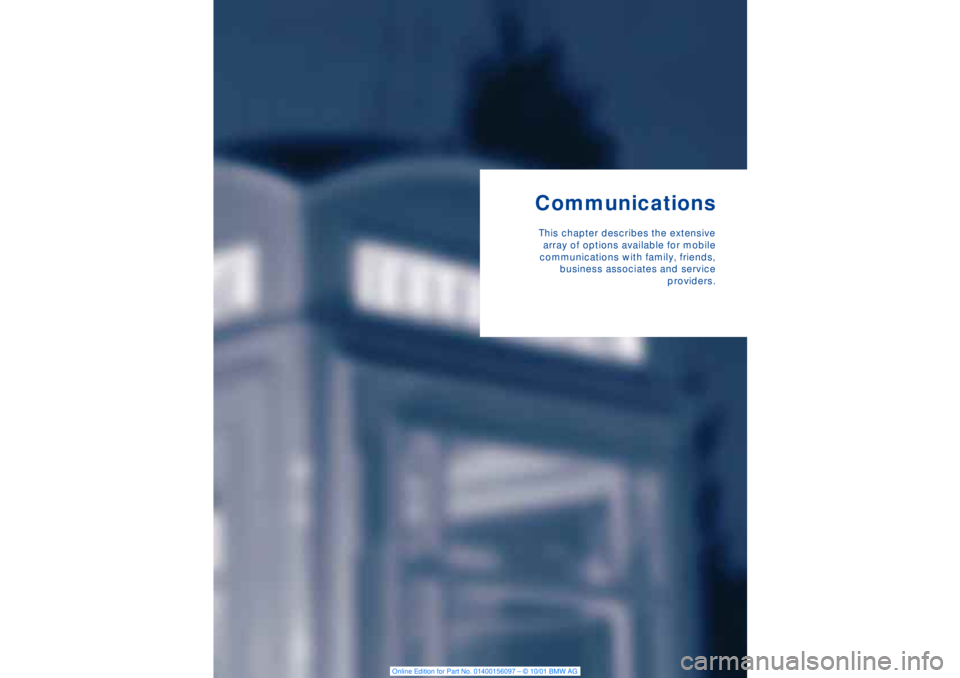 BMW 745LI SEDAN 2002  Owners Manual CommunicationsThis chapter describes the extensive
array of options available for mobile
communications with family, friends,
business associates and service
providers. 