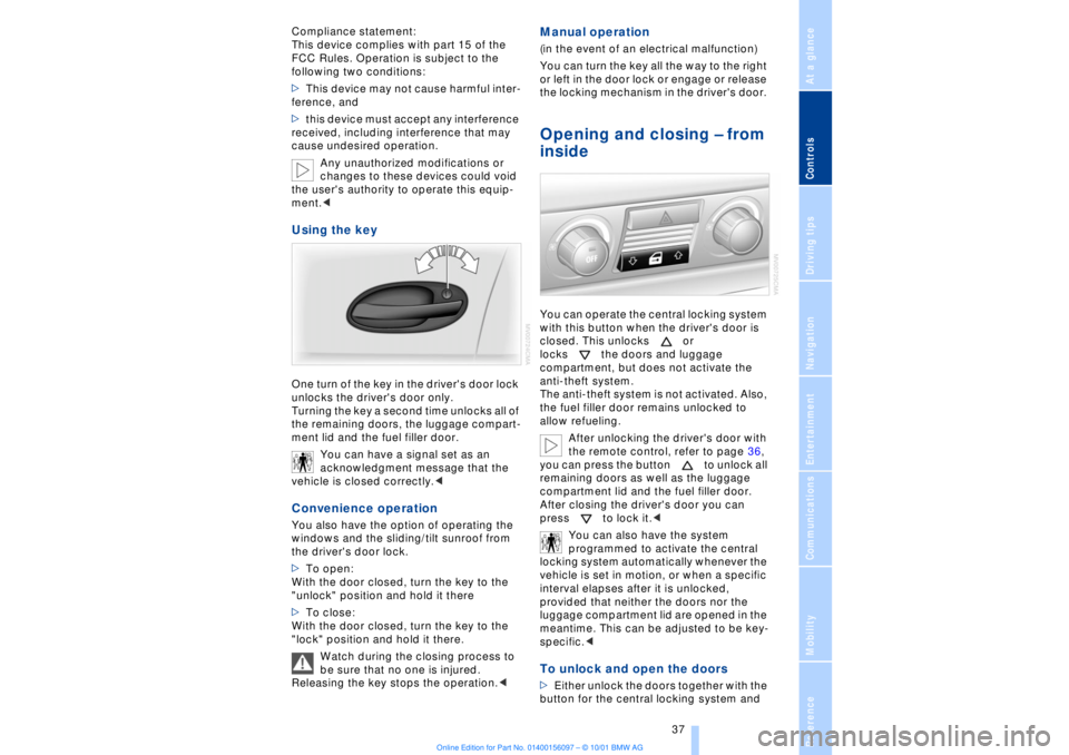 BMW 745LI SEDAN 2002  Owners Manual At a glanceControlsDriving tipsCommunicationsNavigationEntertainmentMobilityReference
 37
Compliance statement:
This device complies with part 15 of the 
FCC Rules. Operation is subject to the 
follow