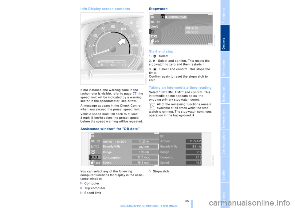 BMW 745LI SEDAN 2002  Owners Manual At a glanceControlsDriving tipsCommunicationsNavigationEntertainmentMobilityReference
 85
Info Display screen contents If (for instance) the warning zone in the 
tachometer is visible, refer to page  