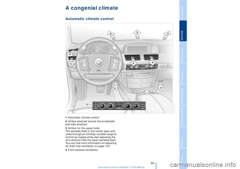 BMW 745LI SEDAN 2002  Owners Manual At a glanceControlsDriving tipsCommunicationsNavigationEntertainmentMobilityReference
 99
A congenial climateAutomatic climate control 1Automatic climate control 
2Airflow directed toward the windshie