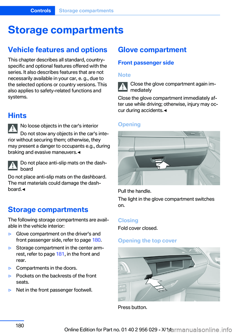 BMW 750I SEDAN 2014 Owners Manual Storage compartmentsVehicle features and optionsThis chapter describes all standard, country-
specific and optional features offered with the
series. It also describes features that are not
necessaril BMW 750I SEDAN 2014 Owners Manual Storage compartmentsVehicle features and optionsThis chapter describes all standard, country-
specific and optional features offered with the
series. It also describes features that are not
necessaril