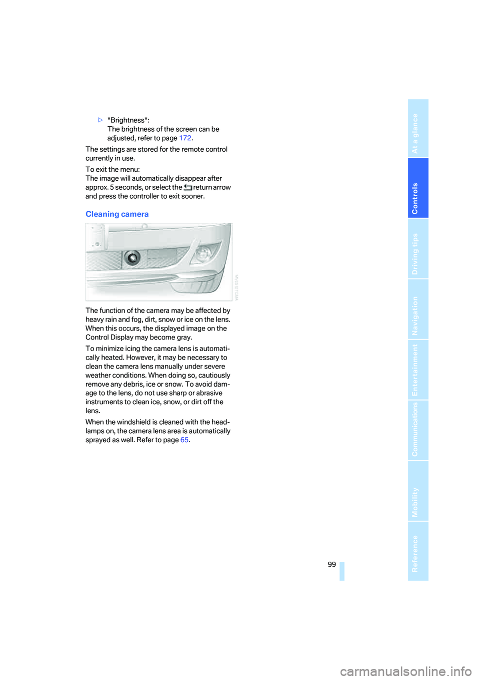 BMW 750I SEDAN 2007 Owners Manual Controls
99Reference
At a glance
Driving tips
Communications
Navigation
Entertainment
Mobility
>"Brightness":
The brightness of the screen can be
adjusted, refer to page172.
The settings are stored BMW 750I SEDAN 2007 Owners Manual Controls
99Reference
At a glance
Driving tips
Communications
Navigation
Entertainment
Mobility
>"Brightness":
The brightness of the screen can be
adjusted, refer to page172.
The settings are stored
