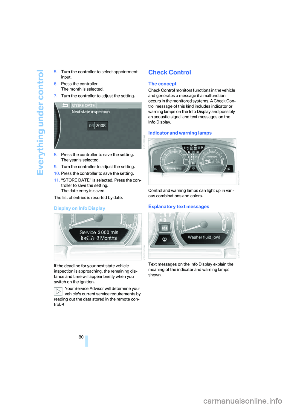 BMW 750I SEDAN 2007 Owners Manual Everything under control
80 5.Turn the controller to select appointment
input.
6.Press the controller.
The month is selected.
7.Turn the controller to adjust the setting.
8.Press the controller to s BMW 750I SEDAN 2007 Owners Manual Everything under control
80 5.Turn the controller to select appointment
input.
6.Press the controller.
The month is selected.
7.Turn the controller to adjust the setting.
8.Press the controller to s