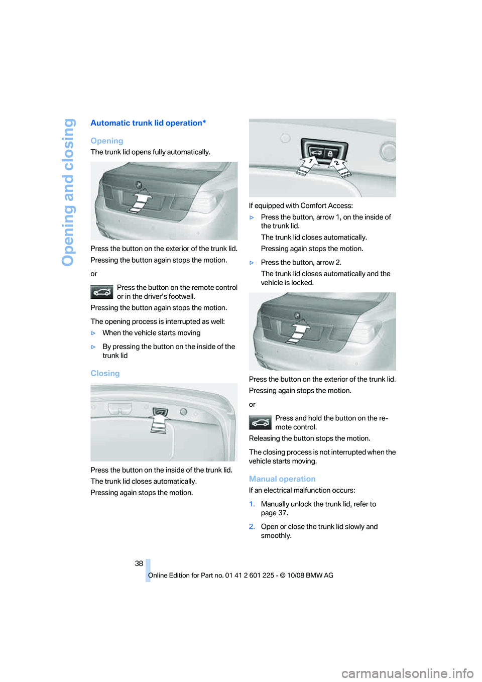 BMW 750LI 2009  Owners Manual �"�V�U�P�N�B�U�J�D��U�S�V�O�L��M�J�E��P�Q�F�S�B�U�J�P�O�
�0�Q�F�O�J�O�H
�5�I�F��U�S�V�O�L��M�J�E��P�Q�F�O�T��G�V�M�M�Z��B�V�U�P�N�B�U�J�D�B�M�M�Z�
�1�S�F�T�T��U�I�F��C�V�U�U�P�O��P�O��U�