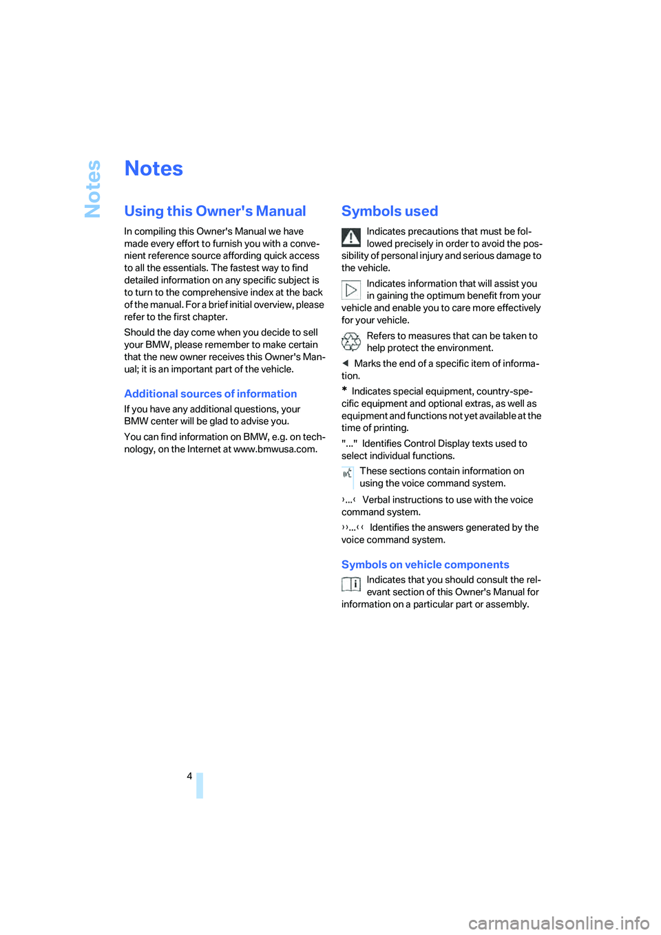 BMW 750LI 2006 Owners Manual Notes
4
Notes
Using this Owners Manual
In compiling this Owners Manual we have
made every effort to furnish you with a conve-
nient reference source affording quick access
to all the essentials. T BMW 750LI 2006 Owners Manual Notes
4
Notes
Using this Owners Manual
In compiling this Owners Manual we have
made every effort to furnish you with a conve-
nient reference source affording quick access
to all the essentials. T