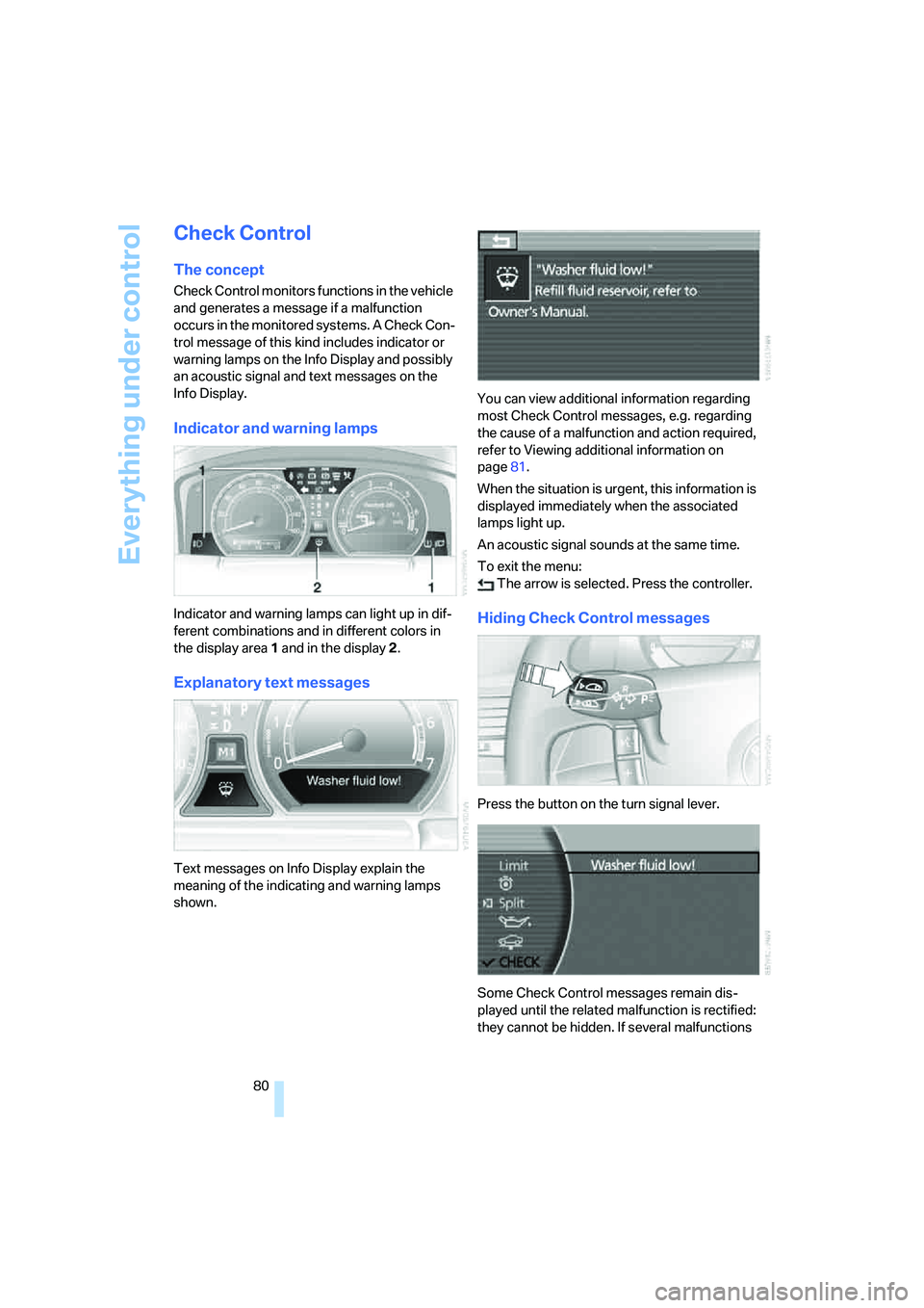 BMW 750LI 2006 Owners Manual Everything under control
80
Check Control
The concept
Check Control monitors functions in the vehicle
and generates a message if a malfunction
occurs in the monitored systems. A Check Con-
trol mess BMW 750LI 2006 Owners Manual Everything under control
80
Check Control
The concept
Check Control monitors functions in the vehicle
and generates a message if a malfunction
occurs in the monitored systems. A Check Con-
trol mess