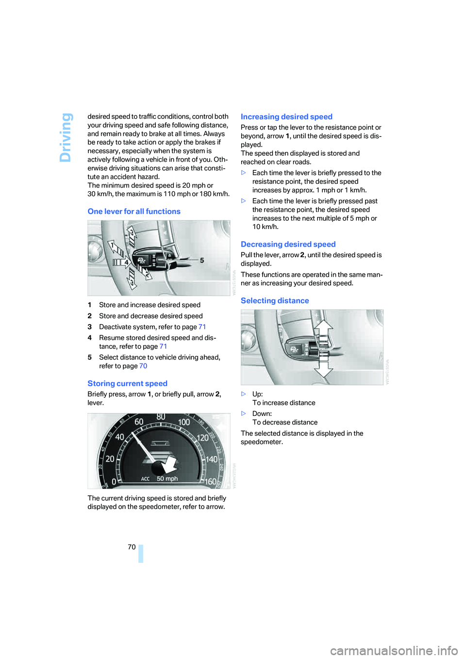 BMW 750LI SEDAN 2008 Owners Manual Driving
70 desired speed to traffic conditions, control both
your driving speed and safe following distance,
and remain ready to brake at all times. Always
be ready to take action or apply the brak BMW 750LI SEDAN 2008 Owners Manual Driving
70 desired speed to traffic conditions, control both
your driving speed and safe following distance,
and remain ready to brake at all times. Always
be ready to take action or apply the brak