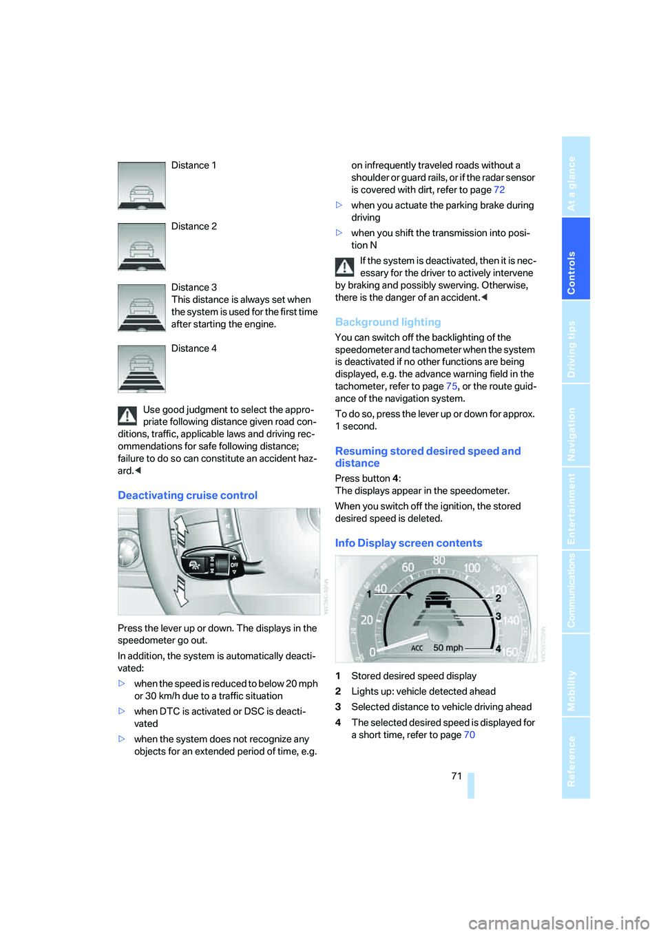 BMW 750LI SEDAN 2008 Owners Manual Controls
71Reference
At a glance
Driving tips
Communications
Navigation
Entertainment
Mobility
Distance 1
Distance 2
Distance 3
This distance is always set when
the system is used for the first tim BMW 750LI SEDAN 2008 Owners Manual Controls
71Reference
At a glance
Driving tips
Communications
Navigation
Entertainment
Mobility
Distance 1
Distance 2
Distance 3
This distance is always set when
the system is used for the first tim