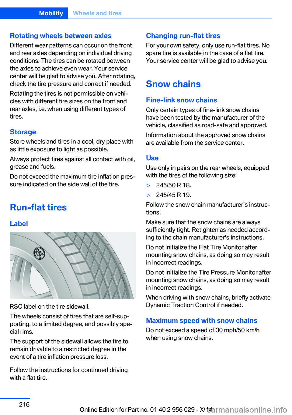 BMW 750LI XDRIVE SEDAN 2014 Owners Manual Rotating wheels between axlesDifferent wear patterns can occur on the frontand rear axles depending on individual driving
conditions. The tires can be rotated between
the axles to achieve even wear. Y BMW 750LI XDRIVE SEDAN 2014 Owners Manual Rotating wheels between axlesDifferent wear patterns can occur on the frontand rear axles depending on individual driving
conditions. The tires can be rotated between
the axles to achieve even wear. Y