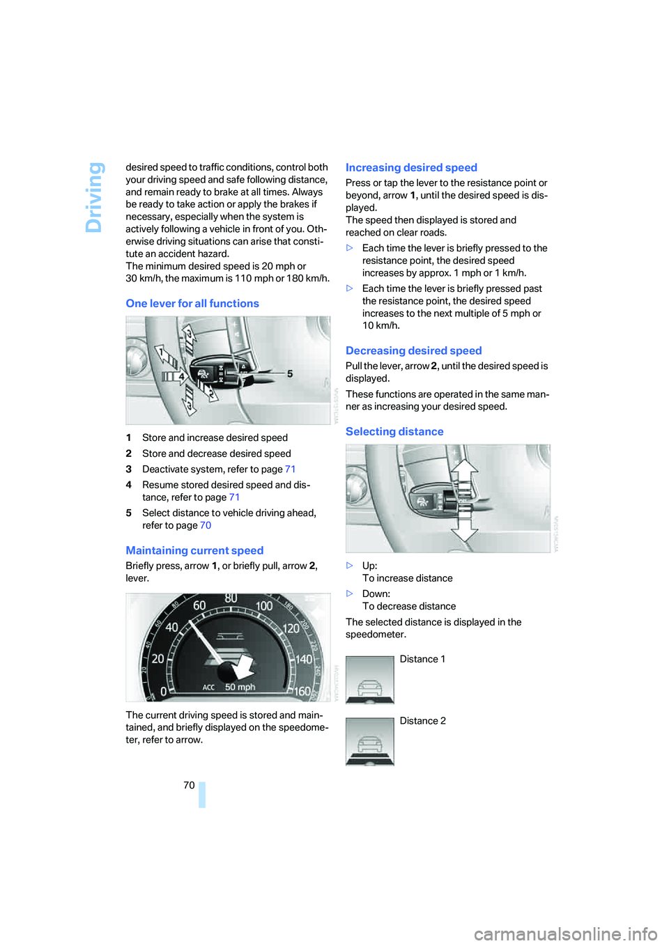BMW 760LI SEDAN 2007 Owners Manual Driving
70 desired speed to traffic conditions, control both
your driving speed and safe following distance,
and remain ready to brake at all times. Always
be ready to take action or apply the brak BMW 760LI SEDAN 2007 Owners Manual Driving
70 desired speed to traffic conditions, control both
your driving speed and safe following distance,
and remain ready to brake at all times. Always
be ready to take action or apply the brak