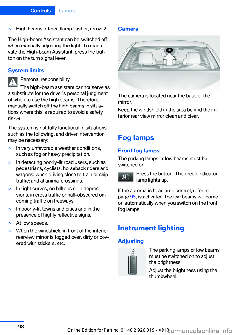BMW ALPINA B7 SWB 2013 Owners Manual ▷High beams off/headlamp flasher, arrow 2.
The High-beam Assistant can be switched off
when manually adjusting the light. To reacti‐
vate the High-beam Assistant, press the but‐
ton on the turn BMW ALPINA B7 SWB 2013 Owners Manual ▷High beams off/headlamp flasher, arrow 2.
The High-beam Assistant can be switched off
when manually adjusting the light. To reacti‐
vate the High-beam Assistant, press the but‐
ton on the turn