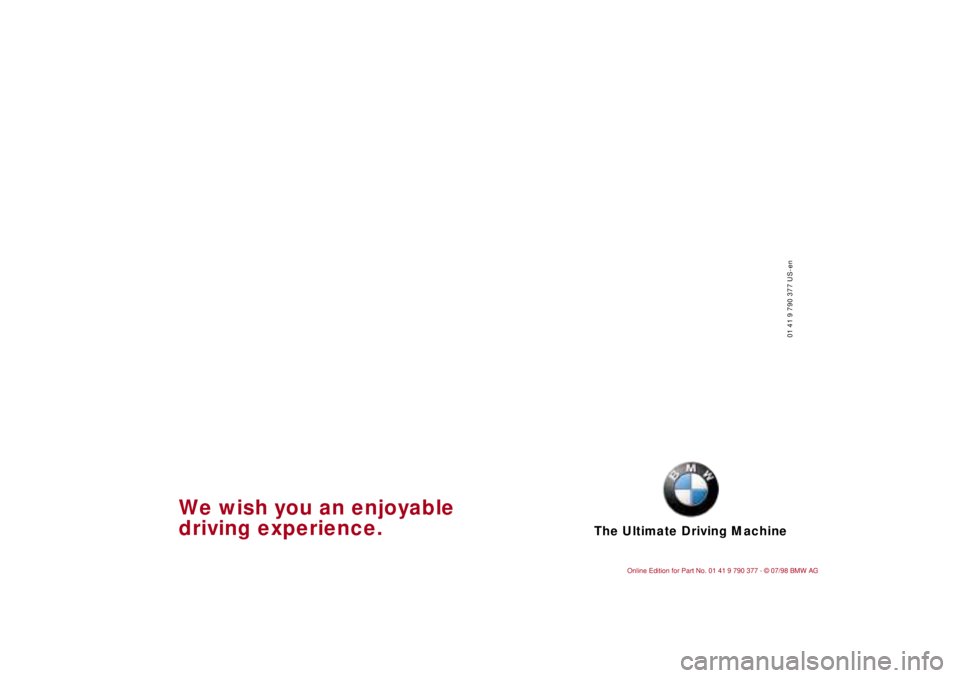 BMW CONVERTIBLE 1998  Owners Manual  
The Ultimate Driving Machine 
01 41 9 790 377 US-en
 
We wish you an enjoyable
driving experience. 