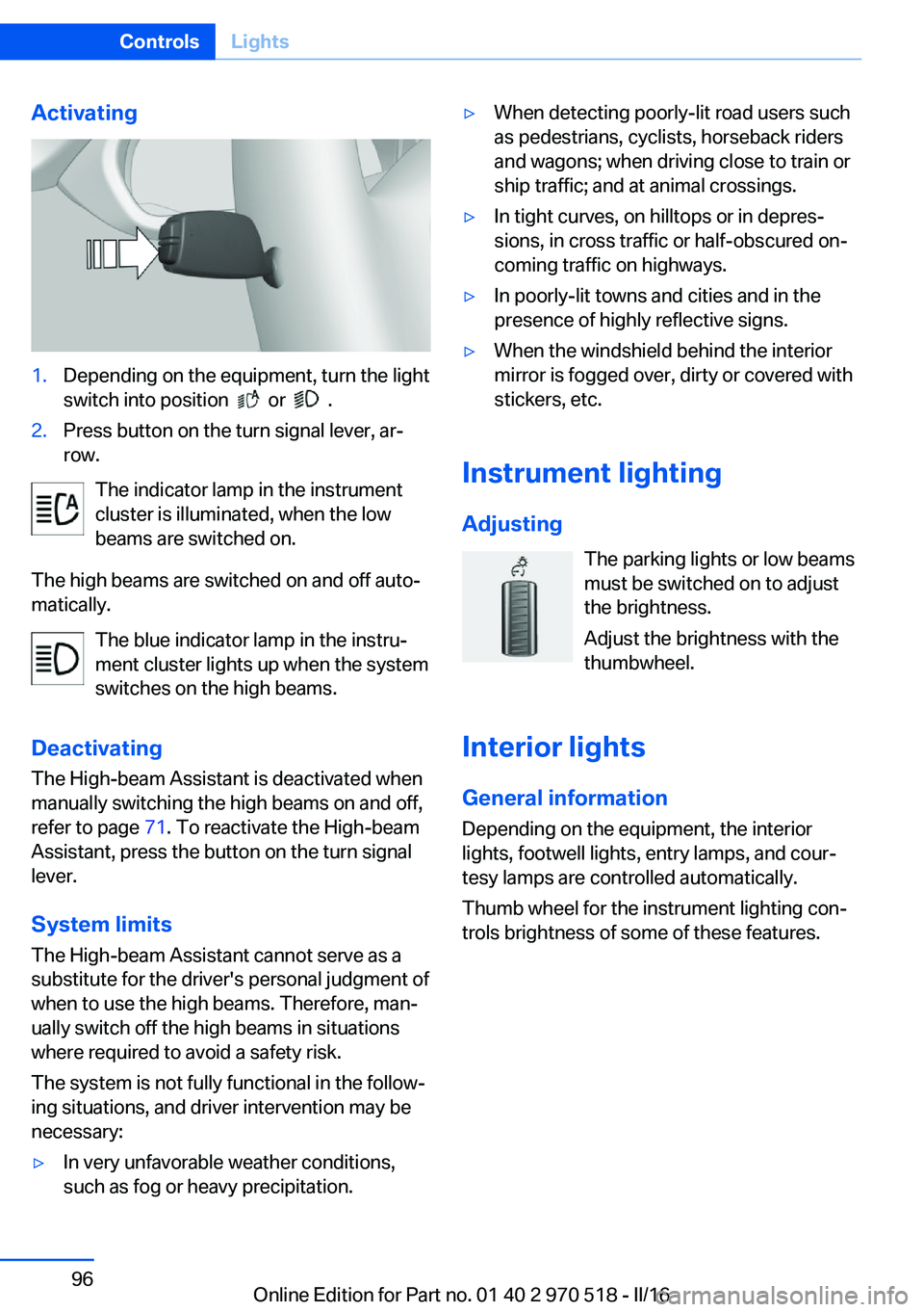 BMW M2 COUPE 2016 Owners Manual Activating1.Depending on the equipment, turn the light
switch into position
or .
2.Press button on the turn signal lever, ar‐
row.
The indicator lamp in the instrument
cluster is illuminated, BMW M2 COUPE 2016 Owners Manual Activating1.Depending on the equipment, turn the light
switch into position
or .
2.Press button on the turn signal lever, ar‐
row.
The indicator lamp in the instrument
cluster is illuminated,