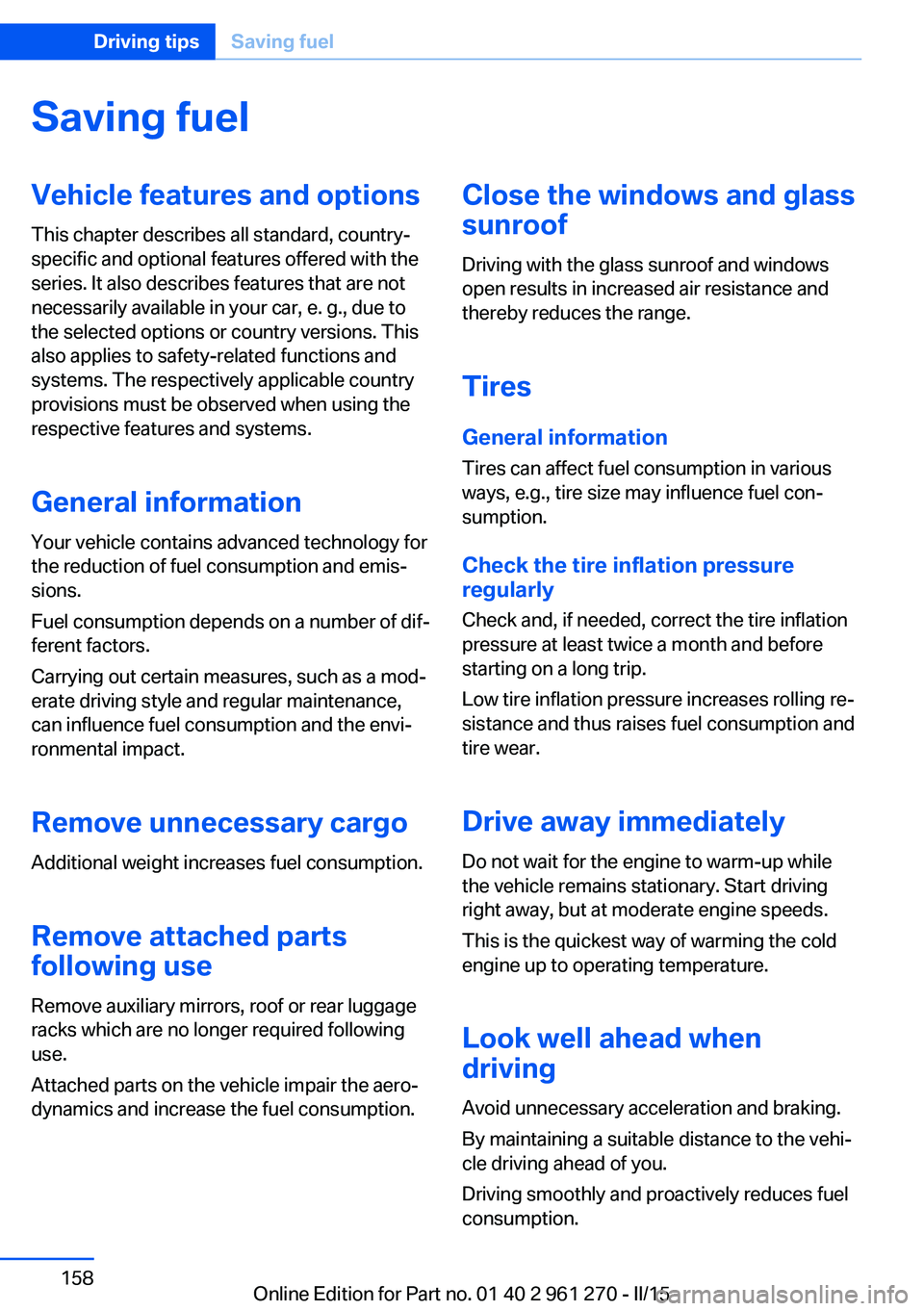 BMW M235I COUPE 2015 Owners Manual Saving fuelVehicle features and optionsThis chapter describes all standard, country-
specific and optional features offered with the
series. It also describes features that are not
necessarily availab BMW M235I COUPE 2015 Owners Manual Saving fuelVehicle features and optionsThis chapter describes all standard, country-
specific and optional features offered with the
series. It also describes features that are not
necessarily availab