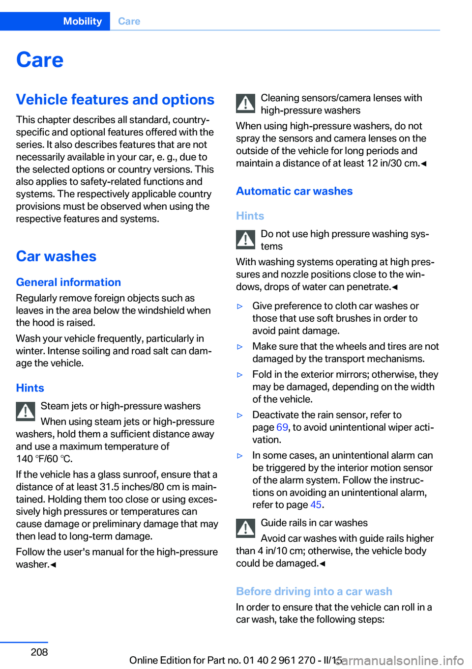 BMW M235I COUPE 2015  Owners Manual CareVehicle features and optionsThis chapter describes all standard, country-
specific and optional features offered with the
series. It also describes features that are not
necessarily available in y