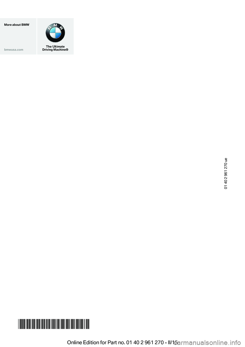 BMW M235I XDRIVE COUPE 2016  Owners Manual More about BMWbmwusa.com
The Ultimate
Driving Machine®
01 40 2 961 270 ue
*BL296127000T*Online Edition for Part no. 01 40 2 961 270 - II/15  