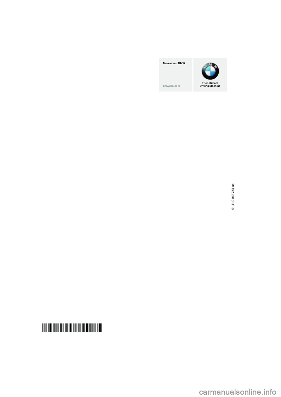BMW M5 2007  Owners Manual 01 41 0 012 754  ue
*BL001275400P*
The Ultimate
Driving Machine More about BMW
bmwusa.com 