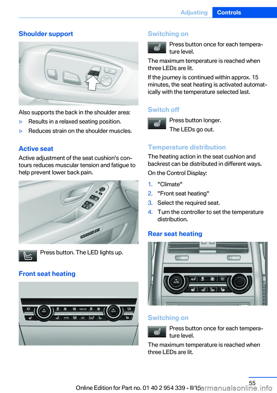 BMW M5 SEDAN 2016 Owners Manual Shoulder support
Also supports the back in the shoulder area:
▷Results in a relaxed seating position.▷Reduces strain on the shoulder muscles.
Active seatActive adjustment of the seat cushion's BMW M5 SEDAN 2016 Owners Manual Shoulder support
Also supports the back in the shoulder area:
▷Results in a relaxed seating position.▷Reduces strain on the shoulder muscles.
Active seatActive adjustment of the seat cushion's