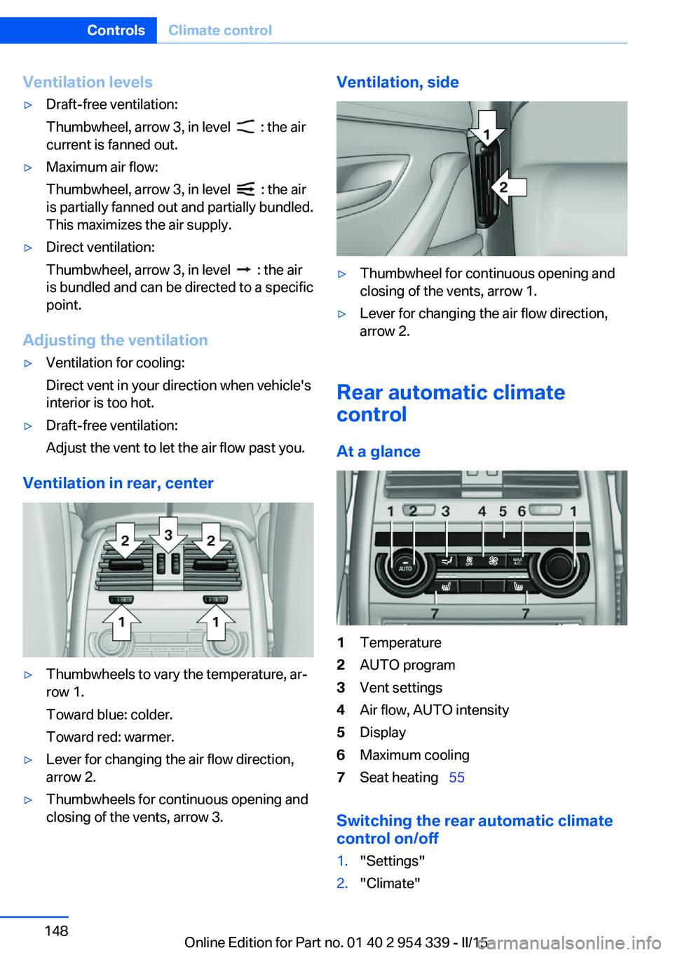 BMW M5 SEDAN 2015  Owners Manual Ventilation levels▷Draft-free ventilation:
Thumbwheel, arrow 3, in level  
  : the air
current is fanned out.
▷Maximum air flow:
Thumbwheel, arrow 3, in level  
  : the air
is partially fanned out