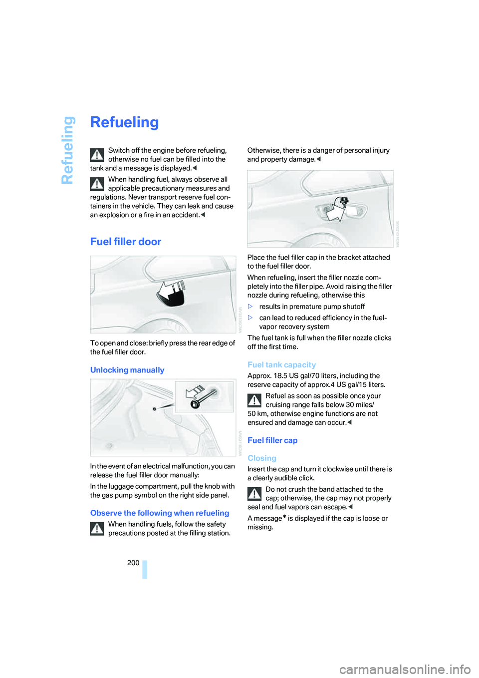 BMW M6 CONVERTIBLE 2008 Owners Manual Refueling
200
Refueling
Switch off the engine before refueling,
otherwise no fuel can be filled into the
tank and a message is displayed.<
When handling fuel, always observe all
applicable precauti BMW M6 CONVERTIBLE 2008 Owners Manual Refueling
200
Refueling
Switch off the engine before refueling,
otherwise no fuel can be filled into the
tank and a message is displayed.<
When handling fuel, always observe all
applicable precauti