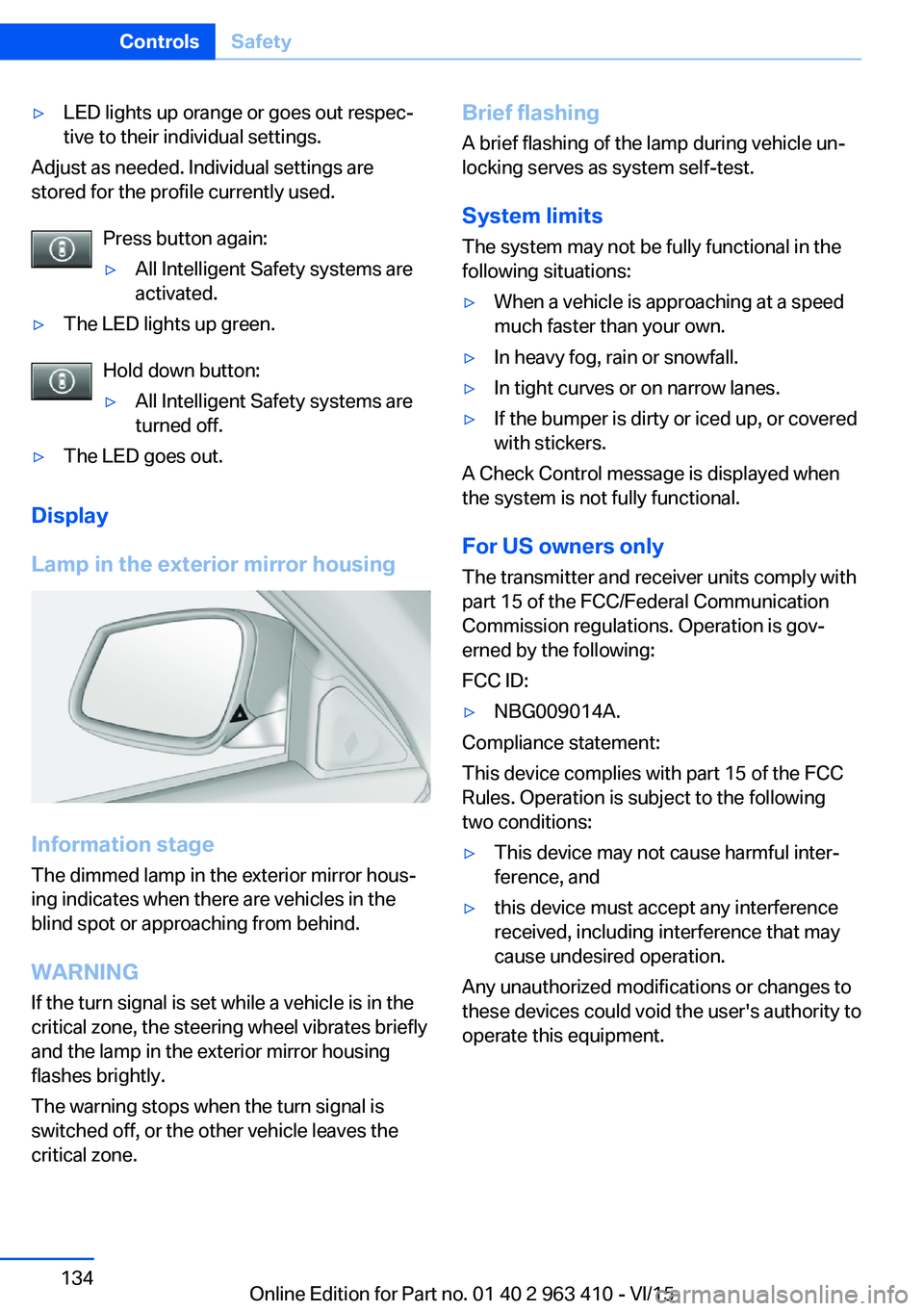 BMW X5 XDRIVE50I 2016  Owners Manual ▷LED lights up orange or goes out respec‐
tive to their individual settings.
Adjust as needed. Individual settings are
stored for the profile currently used.
Press button again:
▷All Intelligent