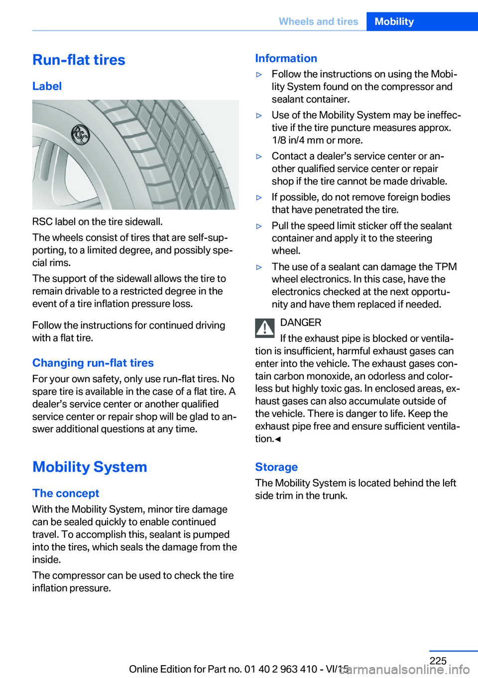 BMW X5 XDRIVE50I 2016  Owners Manual Run-flat tires
Label
RSC label on the tire sidewall.
The wheels consist of tires that are self-sup‐
porting, to a limited degree, and possibly spe‐
cial rims.
The support of the sidewall allows th