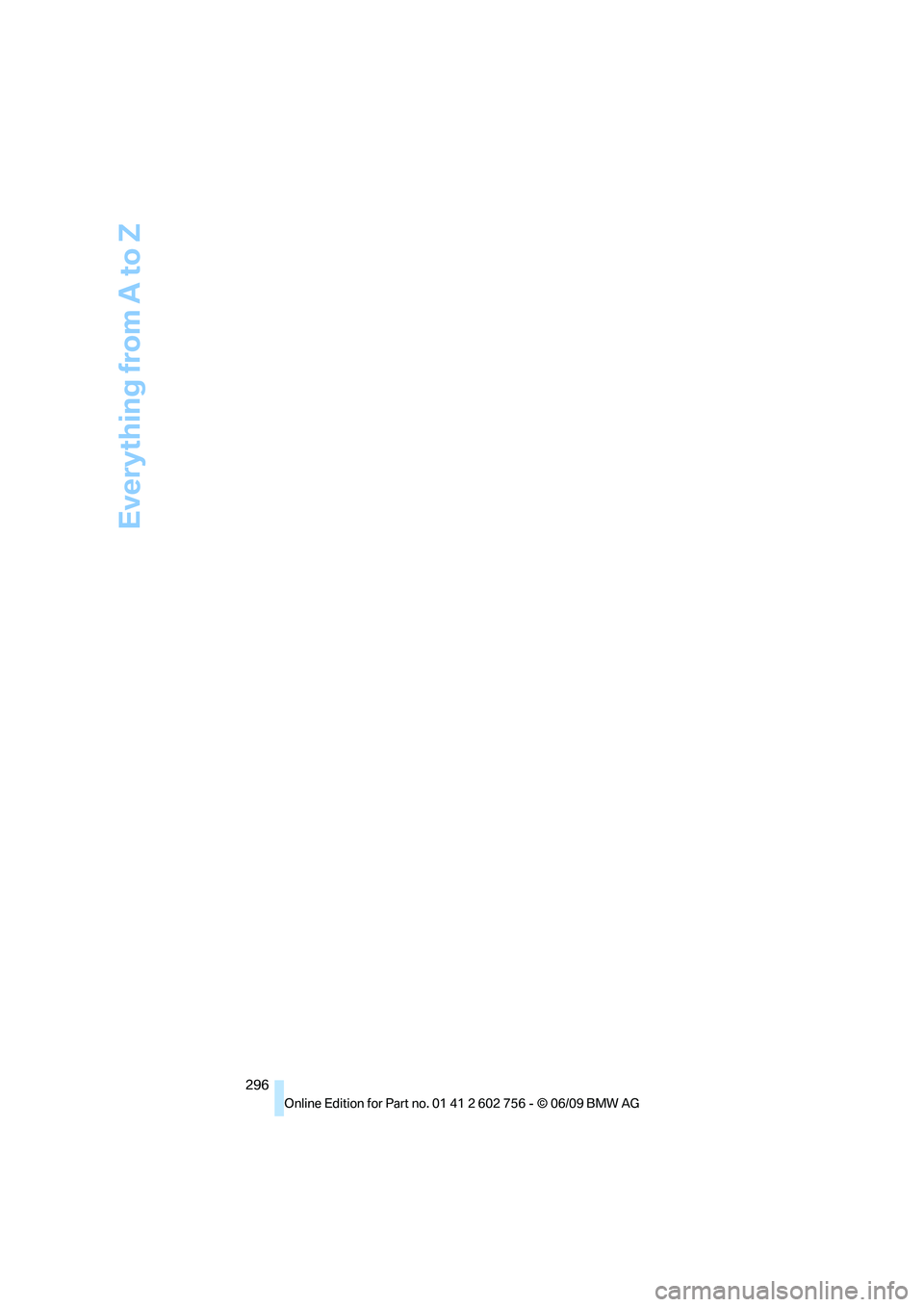 BMW X6 2010  Owners Manual Everything from A to Z
296
ba8_e70ag.book  Seite 296  Freitag, 5. Juni 2009  11:42 11 