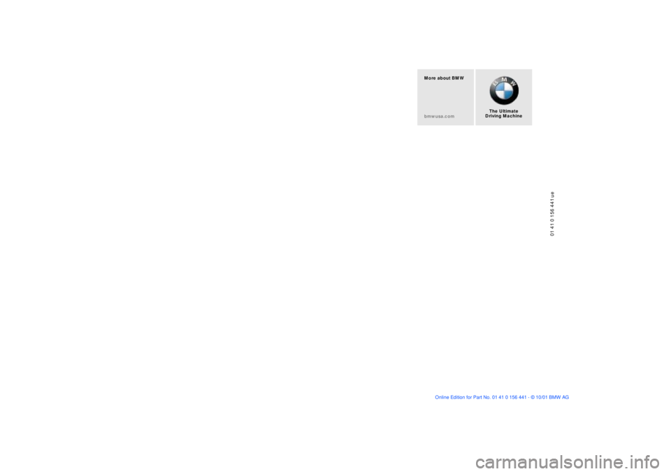 BMW Z3 2002  Owners Manual The Ultimate
Driving Machine
01 41 0 156 441 ue
More about BMW
bmwusa.com  