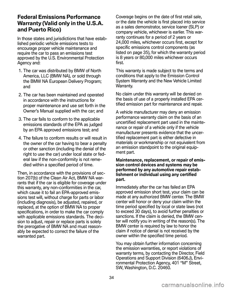 BMW Z4 M COUPE 2008 Owners Manual Federal Emissions Performance
Warranty (Valid only in the U.S.A.
and Puerto Rico)
In those states and jurisdictions that have estab-
lished periodic vehicle emissions tests to
encourage proper vehic BMW Z4 M COUPE 2008 Owners Manual Federal Emissions Performance
Warranty (Valid only in the U.S.A.
and Puerto Rico)
In those states and jurisdictions that have estab-
lished periodic vehicle emissions tests to
encourage proper vehic