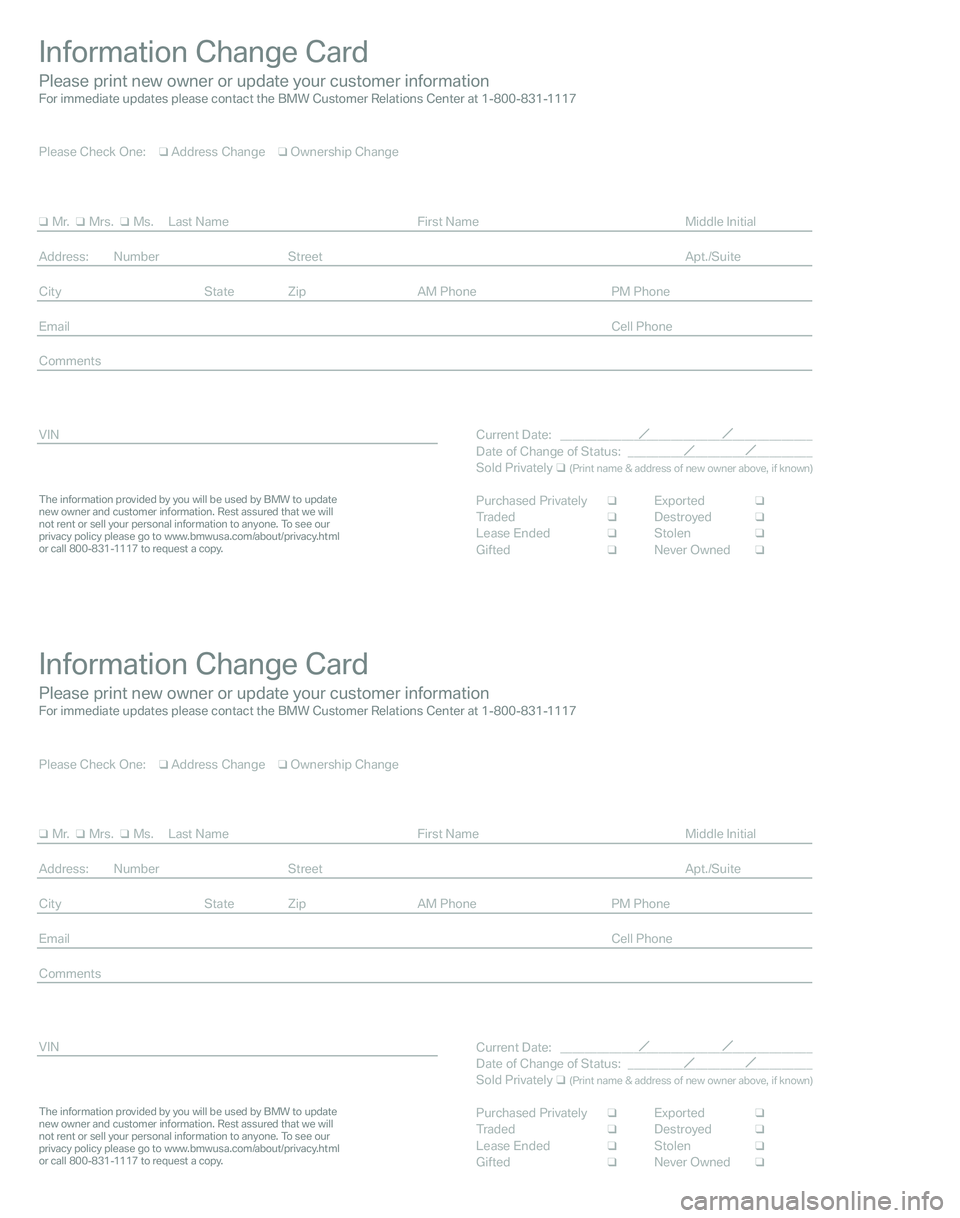 BMW Z4 M COUPE 2008 Owners Manual Information Change Card
Please print new owner or update your customer informationFor immediate updates please contact the BMW Customer Relations Center at 1-800-831-1117
The information provided by y BMW Z4 M COUPE 2008 Owners Manual Information Change Card
Please print new owner or update your customer informationFor immediate updates please contact the BMW Customer Relations Center at 1-800-831-1117
The information provided by y