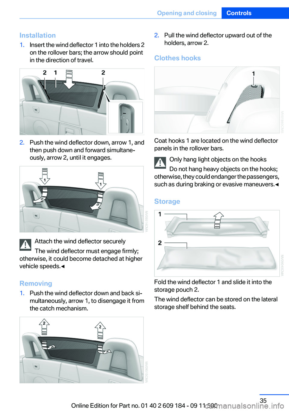 BMW Z4 SDRIVE28I 2013 Owners Manual Installation1.Insert the wind deflector 1 into the holders 2
on the rollover bars; the arrow should point
in the direction of travel.2.Push the wind deflector down, arrow 1, and
then push down and for BMW Z4 SDRIVE28I 2013 Owners Manual Installation1.Insert the wind deflector 1 into the holders 2
on the rollover bars; the arrow should point
in the direction of travel.2.Push the wind deflector down, arrow 1, and
then push down and for