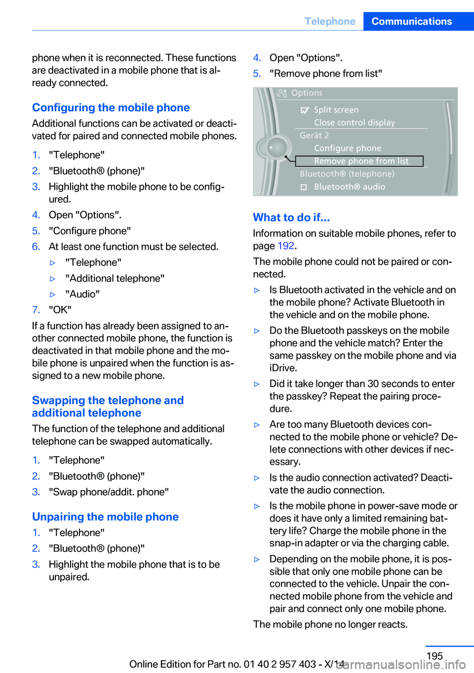 BMW Z4 SDRIVE35I 2016 Owners Manual phone when it is reconnected. These functions
are deactivated in a mobile phone that is al‐
ready connected.
Configuring the mobile phone Additional functions can be activated or deacti‐
vated for BMW Z4 SDRIVE35I 2016 Owners Manual phone when it is reconnected. These functions
are deactivated in a mobile phone that is al‐
ready connected.
Configuring the mobile phone Additional functions can be activated or deacti‐
vated for