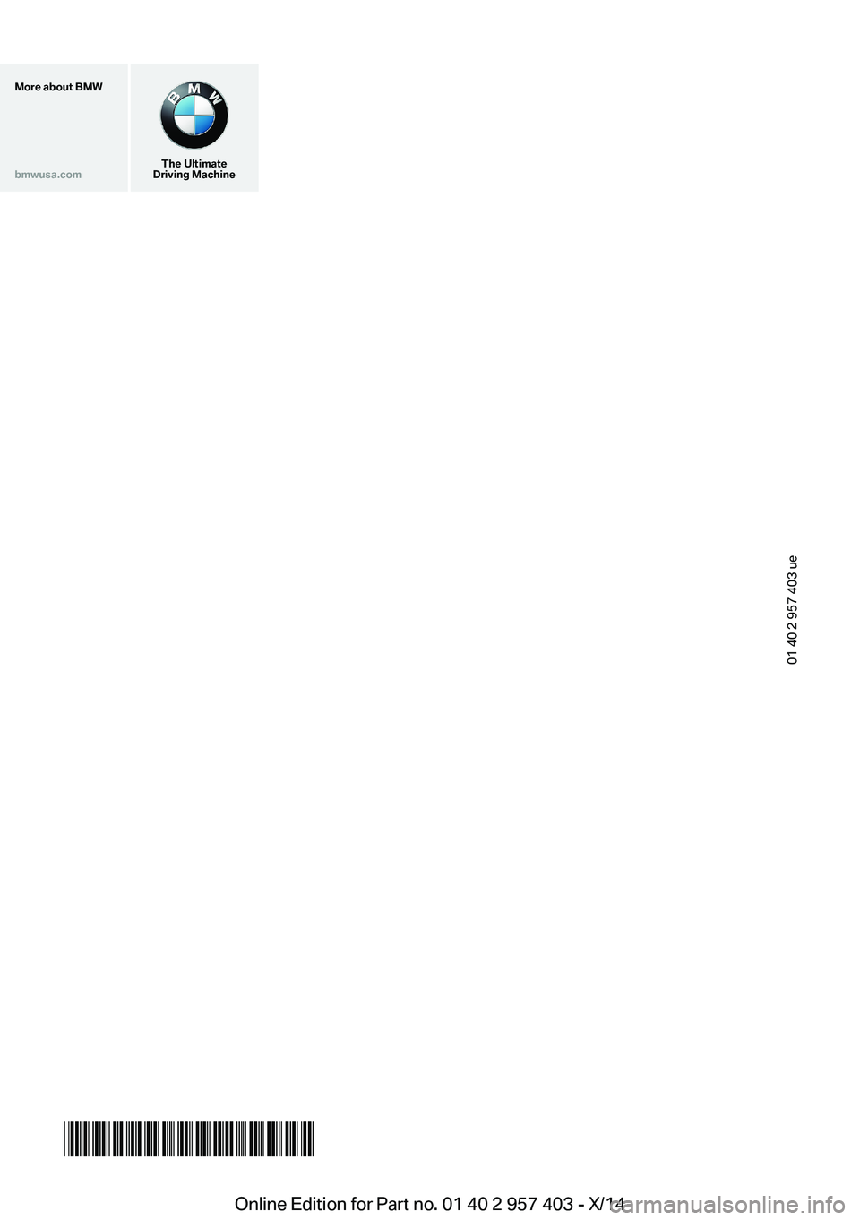 BMW Z4 SDRIVE35I 2016  Owners Manual More about BMWbmwusa.com
The Ultimate
Driving Machine
01 40 2 957 403 ue
*BL2957403004*Online Edition for Part no. 01 40 2 957 403 - X/14  