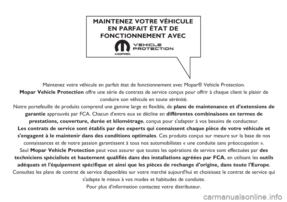FIAT DUCATO 2019  Notice dentretien (in French) Maintenez votre véhicule en parfait état de fonctionnement avec Mopar® Vehicle Protection.
Mopar Vehicle Protection offre une série de contrats de service conçus pour offrir à chaque client le p
