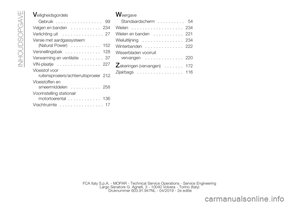 FIAT DUCATO 2019  Instructieboek (in Dutch)  >E=X_3SXO@LAD
NN%"&"54%"-951)-%&9
@%,)+"/ 77777777777777777 GG
A%&5%* %* ,.*-%*77777777777 bdc
A%)&"’4("*5+"( 777777777777777 ba
A%)9"% :%( ..)-5.99N9(%%:
QE.(+).&O1