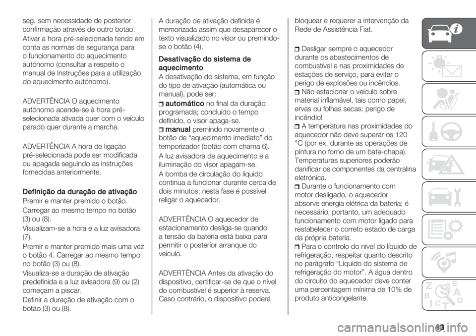 FIAT DUCATO 2019  Manual de Uso e Manutenção (in Portuguese) �	�
’(+6 ’(3 &(/(’’*,",( ,( -)’.(#*)#
/)&9*#3"@C) ".#":%’ ,( )2.#) $).C)6
J.*:"# " 1)#" -#%=’(0(/*)&"," .(&,) (3
/)&." "’ &)#3"’ ,( 