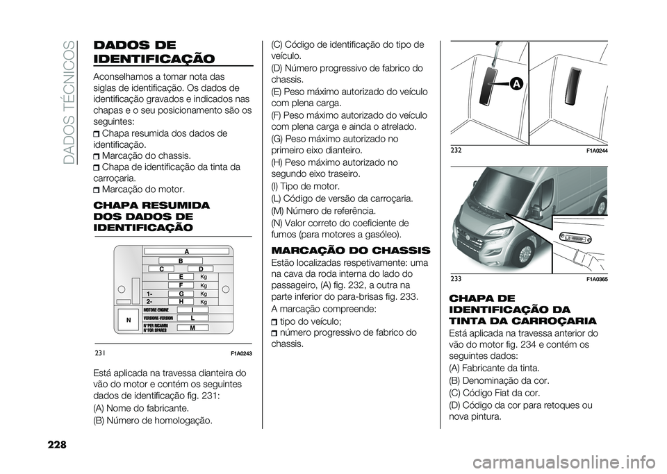 FIAT DUCATO 2020  Manual de Uso e Manutenção (in Portuguese) ���+��6�.��?�%�/�*�C�/�6�.
��� ��	��� ��
�����
�����	���
�+��
���	�����
� � ��
��� ��
�� �
��
������ �
�	 ��
�	��������!�$�
� �6� �
��
�
� �