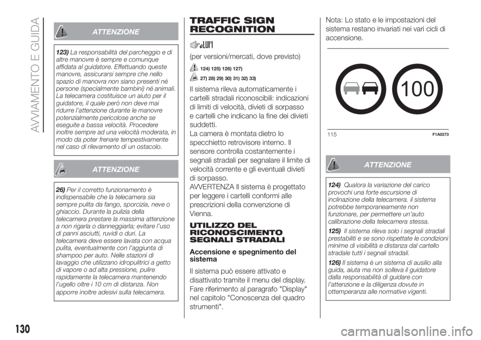 FIAT DUCATO 2017 Libretto Uso Manutenzione (in Italian) ATTENZIONE
123)La responsabilità del parcheggio e di
altre manovre è sempre e comunque
affidata al guidatore. Effettuando queste
manovre, assicurarsi sempre che nello
spazio di manovra non siano pre FIAT DUCATO 2017 Libretto Uso Manutenzione (in Italian) ATTENZIONE
123)La responsabilità del parcheggio e di
altre manovre è sempre e comunque
affidata al guidatore. Effettuando queste
manovre, assicurarsi sempre che nello
spazio di manovra non siano pre