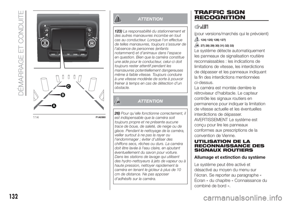 FIAT DUCATO 2017  Notice dentretien (in French) ATTENTION
123)La responsabilité du stationnement et
des autres manœuvres incombe en tout
cas au conducteur. Lorsque l'on effectue
de telles manœuvres, toujours s'assurer de
l'absence de