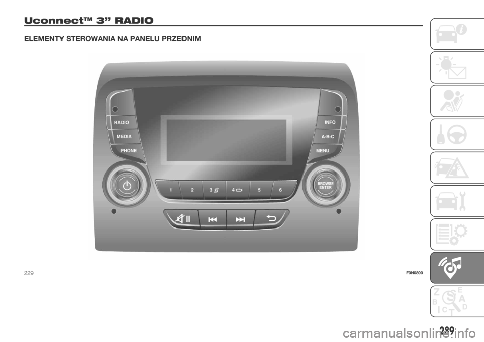 FIAT DUCATO 2018  Instrukcja obsługi (in Polish) Uconnect™ 3” RADIO
ELEMENTY STEROWANIA NA PANELU PRZEDNIM
229F0N0890
289 