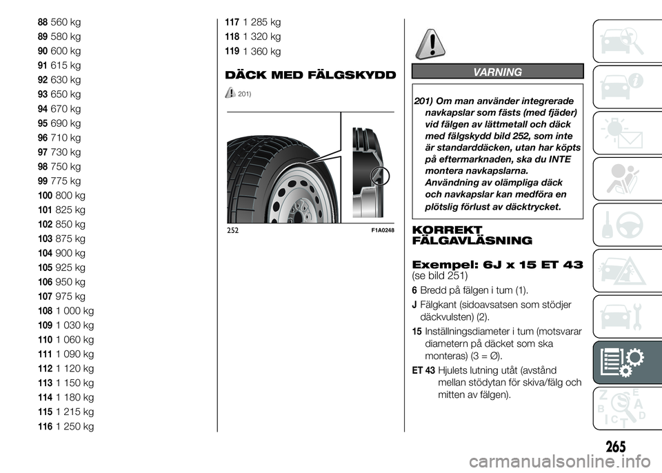 FIAT DUCATO 2015 Drift- och underhållshandbok (in Swedish) 88560 kg
89580 kg
90600 kg
91615 kg
92630 kg
93650 kg
94670 kg
95690 kg
96710 kg
97730 kg
98750 kg
99775 kg
100800 kg
101825 kg
102850 kg
103875 kg
104900 kg
105925 kg
106950 kg
107975 kg
1081 000 kg
FIAT DUCATO 2015 Drift- och underhållshandbok (in Swedish) 88560 kg
89580 kg
90600 kg
91615 kg
92630 kg
93650 kg
94670 kg
95690 kg
96710 kg
97730 kg
98750 kg
99775 kg
100800 kg
101825 kg
102850 kg
103875 kg
104900 kg
105925 kg
106950 kg
107975 kg
1081 000 kg